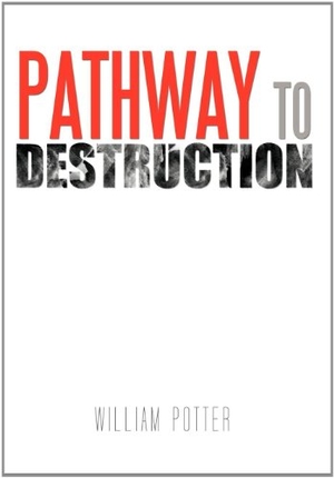 Potter, William C. Pathway to Destruction. Author Solutions Inc, 2011.