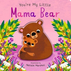 Edwards, Nicola. You're My Little Mama Bear. Little Tiger Press Group, 2026.