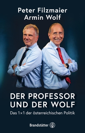 Filzmaier, Univ. Peter / Armin Wolf. Der Professor und der Wolf - Das 1 x 1 der österreichischen Politik. Brandstätter Verlag, 2023.