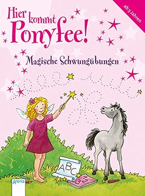 Zoschke, Barbara. Hier kommt Ponyfee! Magische Schwungübungen. Arena Verlag GmbH, 2014.