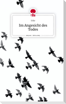 Im Angesicht des Todes. Life is a Story - story.one