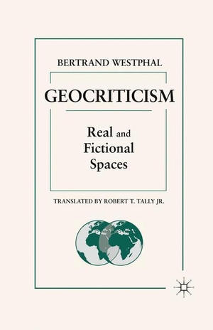 Westphal, B.. Geocriticism - Real and Fictional Spaces. Palgrave Macmillan US, 2011.