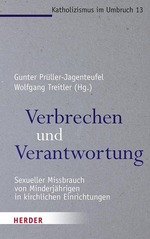 Prüller-Jagenteufel, Gunter / Wolfgang Treitler (Hrsg.). Verbrechen und Verantwortung - Sexueller Missbrauch von Minderjährigen in kirchlichen Einrichtungen. Herder Verlag GmbH, 2021.