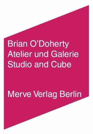 O'Doherty, Brian. Atelier und Galerie - Studio and Cube. Merve Verlag GmbH, 2012.
