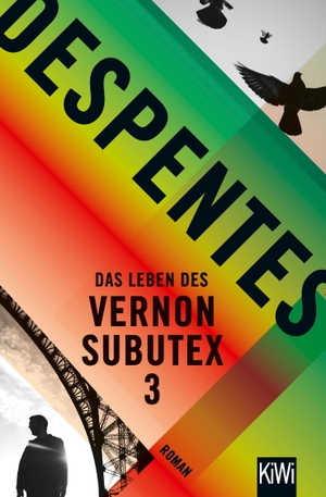 Despentes, Virginie. Das Leben des Vernon Subutex 3 - Roman. Kiepenheuer & Witsch GmbH, 2019.
