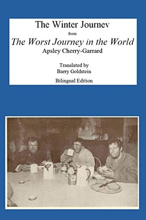 Cherry-Garrard, Apsley. The Winter Journey - Bilingual Yiddish-English Translation from The Worst Journey in the World. B. Goldstein Publishing, 2018.