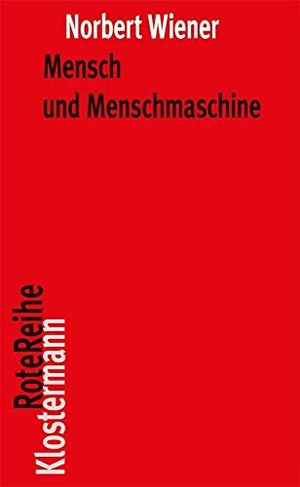 Wiener, Norbert. Mensch und Menschmaschine - Herausgegeben und mit einem Vorwort von Peter Trawny. Klostermann Vittorio GmbH, 2022.