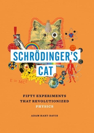 Hart-Davis, Adam. Schrödinger's Cat - Fifty Experiments That Revolutionized Physics. Shelter Harbor Press, 2023.