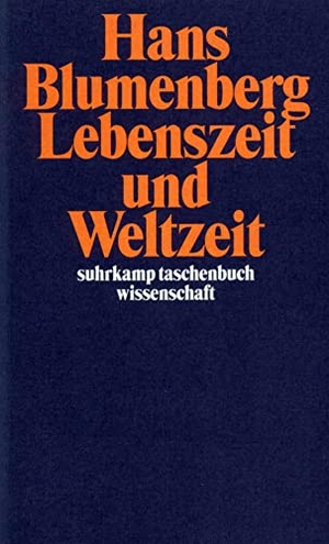 Blumenberg, Hans. Lebenszeit und Weltzeit. Suhrkamp Verlag AG, 2013.