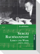 Sergej Rachmaninow - Leben und Werk (1873-1943)