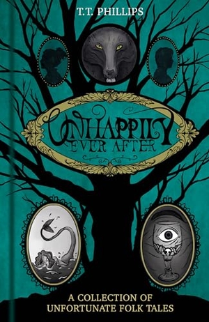 Phillips, Tom. Unhappily Ever After - A Collection of Unfortunate Folk Tales. The History Press Ltd, 2025.