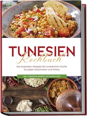 Hammami, Mara. Tunesien Kochbuch: Die leckersten Rezepte der tunesischen Küche für jeden Geschmack und Anlass - inkl. Fingerfood, Desserts, Getränken & Dips. Edition Lunerion, 2024.