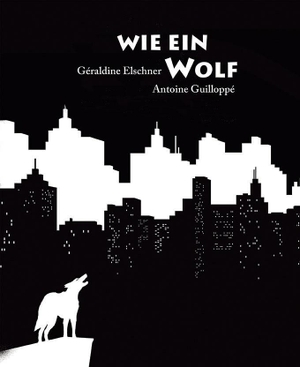 Elschner, Géraldine. Wie ein Wolf. minedition AG, 2014.