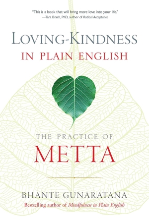 Gunaratana, Bhante Henepola. Loving-Kindness in Plain English - The Practice of Metta. Wisdom Publications,U.S., 2017.