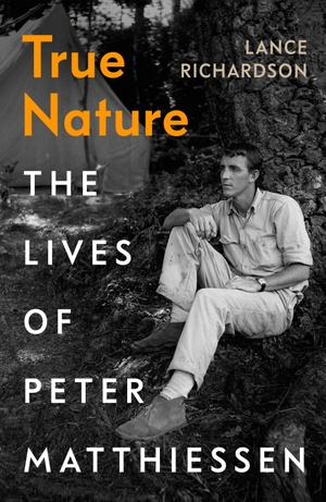 Richardson, Lance. True Nature - The Lives of Peter Matthiessen. Vintage Publishing, 2025.