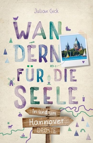 Gick, Julian. In und um Hannover. Wandern für die Seele - Wohlfühlwege. Droste Verlag, 2026.