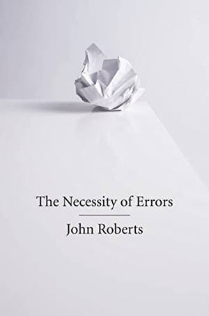 Roberts, John. The Necessity of Errors. Verso, 2011.