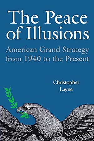 Layne, Christopher. The Peace of Illusions. Longleaf Services on behalf of Cornell University, 2007.