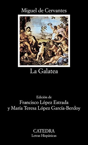 Cervantes Saavedra, Miguel de. La Galatea. Ediciones Cátedra, 1995.