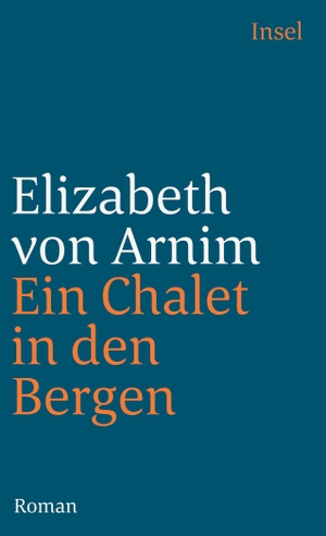 Arnim, Elizabeth von. Ein Chalet in den Bergen. Insel Verlag GmbH, 1997.