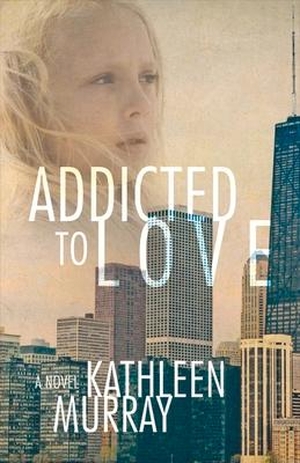 Murray, Kathleen. Addicted to Love: Volume 1. BOOKBABY, 2016.