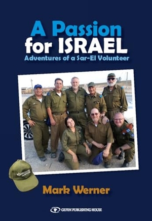 Werner, Mark. A Passion for Israel - Adventures of a Sar-El Volunteer. Gefen Books, 2020.