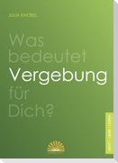 Was bedeutet Vergebung für Dich?