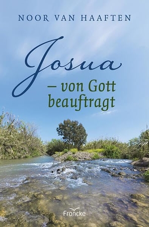 Haaften, Noor van. Josua - von Gott beauftragt. Francke-Buch GmbH, 2026.