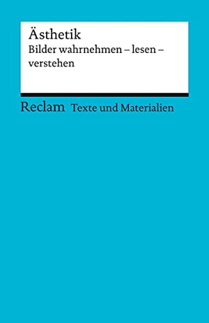 Kähler, Jutta (Hrsg.). Ästhetik. Bilder wahrnehmen - lesen - verstehen - Für die Sekundarstufe II. Texte und Materialien für den Unterricht. Reclam Philipp Jun., 2024.