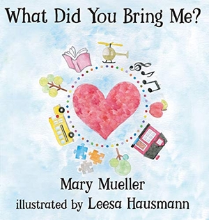 Mueller, Mary. What Did You Bring Me?. Elk Lake Publishing, Inc., 2019.