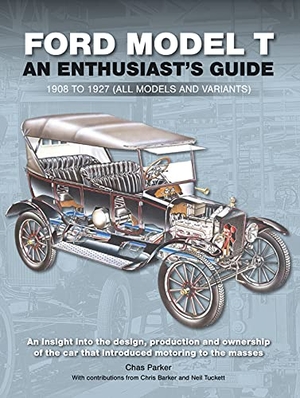 Parker, Chas. Ford Model T - Enthusiast's Guide 1908 to 1927 (all models and variants). Porter Press International, 2021.