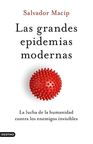Macip, Salvador. Las grandes epidemias modernas : la lucha de la humanidad contra los enemigos invisibles. Ediciones Destino, 2020.
