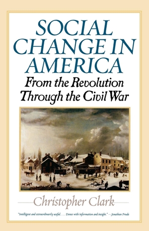 Clark, Christopher. Social Change in America - From the Revolution to the Civil War. Ivan R. Dee, 2007.