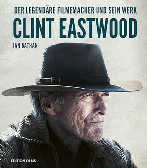 Nathan, Ian. Clint Eastwood - Der legendäre Filmemacher und sein Werk. Edition Olms AG, 2024.