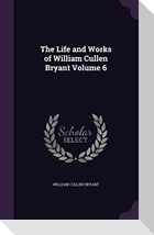 The Life and Works of William Cullen Bryant Volume 6