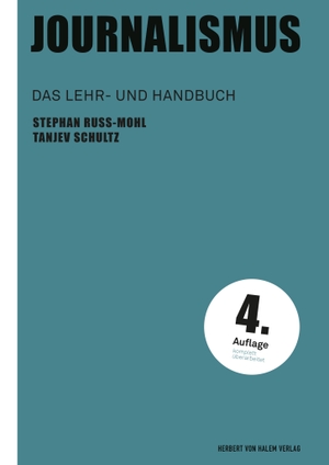 Russ-Mohl, Stephan / Tanjev Schultz. Journalismus - Das Lehr- und Handbuch. Herbert von Halem Verlag, 2023.