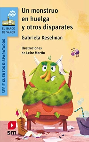 Keselman, Gabriela / Leire Martín. Un monstruo en huelga y otros disparates. SM, 2018.