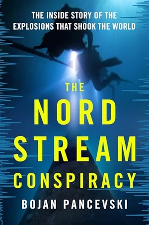 Pancevski, Bojan. The Nord Stream Conspiracy - The Inside Story of the Explosions That Shook the World. Henry Holt & Company, 2026.