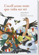 L'ocell sense nom que volia ser rei