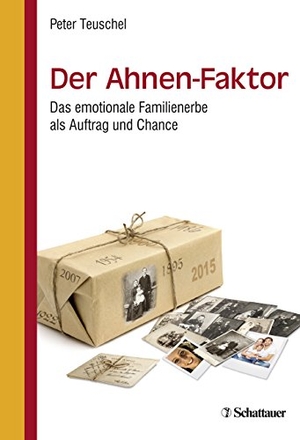Teuschel, Peter. Der Ahnen-Faktor - Das emotionale Familienerbe als Auftrag und Chance. SCHATTAUER, 2018.