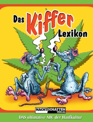 Schumann, Kolja. Das Kifferlexikon - Das ultimative ABC der Hanfkultur. Nachtschatten Verlag Ag, 2004.