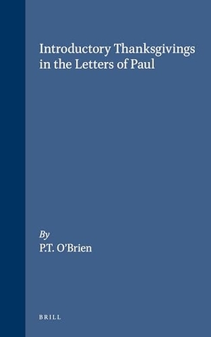 O'Brien. Introductory Thanksgivings in the Letters of Paul. Brill, 1977.