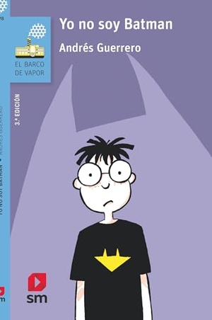 Guerrero, Andrés. Yo no soy Batman. Fundación Santa María-Ediciones SM, 2019.