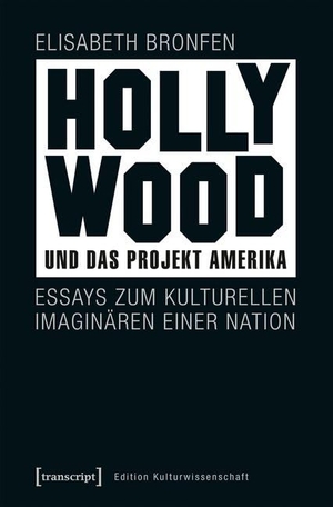 Bronfen, Elisabeth. Hollywood und das Projekt Amerika - Essays zum kulturellen Imaginären einer Nation. Transcript Verlag, 2018.