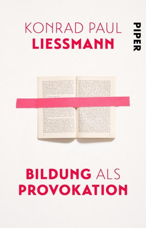 Liessmann, Konrad Paul. Bildung als Provokation. Piper Verlag GmbH, 2019.