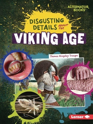 Troupe, Thomas Kingsley. Disgusting Details about the Viking Age. Lerner Publishing Group, 2027.