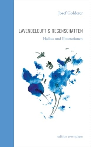 Golderer, Josef. Lavendelduft & Regenschatten - Haikus und Illustrationen. Athena-Verlag, 2024.