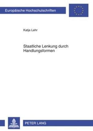 Lehr, Katja. Staatliche Lenkung durch Handlungsformen. Peter Lang, 2009.