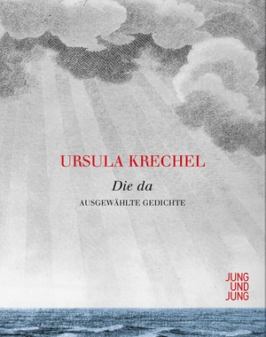Krechel, Ursula. Die da - Ausgewählte Gedichte. Jung und Jung Verlag GmbH, 2013.