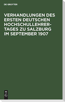 Verhandlungen des ersten deutschen Hochschullehrer-Tages zu Salzburg im September 1907